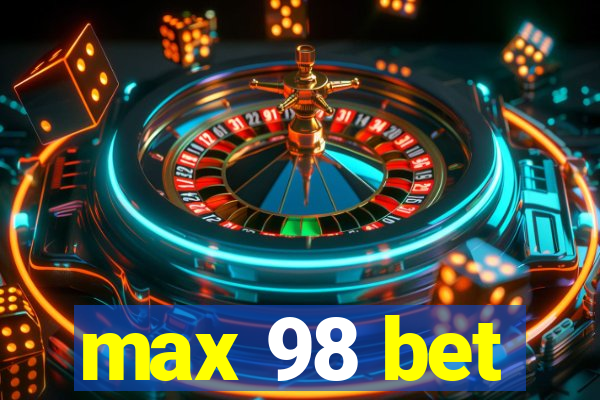 max 98 bet